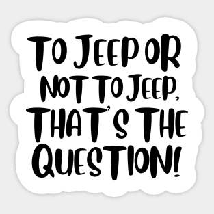 To jeep or not to jeep, that's the question! Sticker